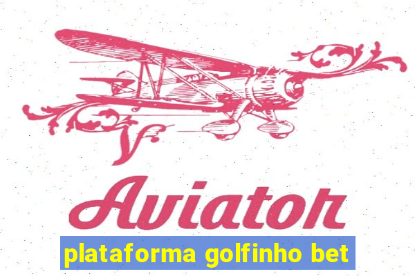 plataforma golfinho bet